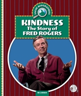 Kindness: The Story of Fred Rogers 1503871223 Book Cover