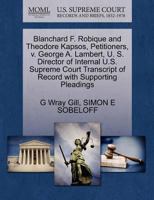 Blanchard F. Robique and Theodore Kapsos, Petitioners, v. George A. Lambert, U. S. Director of Internal U.S. Supreme Court Transcript of Record with Supporting Pleadings 1270408712 Book Cover