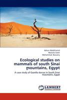 Ecological Studies on Mammals of South Sinai Mountains, Egypt 3848480743 Book Cover