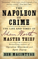 The Napoleon of Crime: The Life and Times of Adam Worth, the Real Moriarty 0006550622 Book Cover