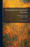Washington Lincoln Wilson: Three War Statesmen 1025524659 Book Cover