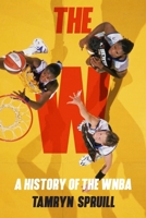 The W: A History of the WNBA 1419758810 Book Cover