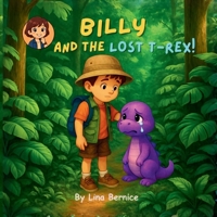 Billy and the lost T-Rex: Are you my mummy? B0FK1G1BDY Book Cover
