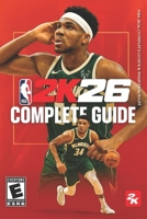 NBA 2K26 Complete Guide & Walkthrough: Tips, Tricks, MyCAREER Strategies, MyTEAM Builds, All Modes, Unlockables & Latest Updates 2025 B0FQK15JLJ Book Cover