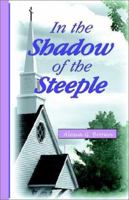 In the Shadow of the Steeple 1553062817 Book Cover