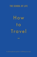 How to Travel 1999917960 Book Cover