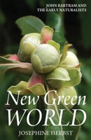 New Green World: John Bartram and the Early Naturalists B0CRJSHPM7 Book Cover