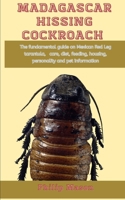 Madagascar Hissing Cockroach: The fundamental guide on Madagascar Hissing Cockroach, care, diet, feeding, housing, personality and pet information B08QFCR95L Book Cover