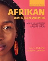 Afrikan American Women: Living at the Crossroads of Race, Gender, Class, and Culture 1793511047 Book Cover