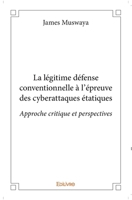 La légitime défense conventionnelle à l'épreuve des cyberattaques étatiques (French Edition) 2414404310 Book Cover