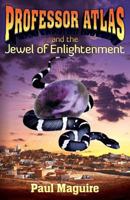 Professor Atlas and the Jewel of Enlightenment 1457517132 Book Cover