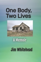 One Body, Two Lives: A Memoir 0692037012 Book Cover