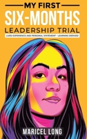 My First Six-Months Leadership Trial: Lived Experience and Personal Statement - Learning Derived 1965413684 Book Cover