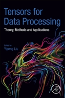 Tensors for Data Processing: Theory, Methods and Applications 012824447X Book Cover