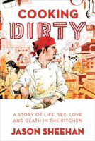 Cooking Dirty: A Story of Life, Sex, Love and Death in the Kitchen 0374532273 Book Cover