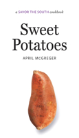 Sweet Potatoes: a Savor the South cookbook 1469677490 Book Cover