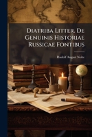 Diatriba Litter. De Genuinis Historiae Russicae Fontibus 1286369967 Book Cover