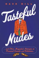 Tasteful Nudes and Other Misguided Attempts at Personal Growth and Validation 1250031842 Book Cover