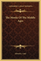 The Monks Of The Middle Ages 1162907916 Book Cover