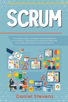 Scrum: The Ultimate Guide to Optimize the Performance of Your Business. Learn Effective Strategies, Overcome Challenges and Achieve Successful Results. B09BJYV52Z Book Cover