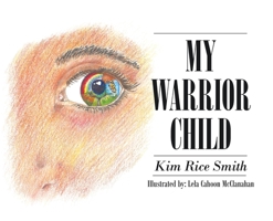 My Warrior Child 1098015134 Book Cover