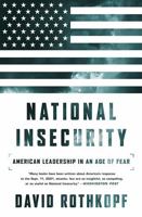 National Insecurity: American Leadership in an Age of Fear 1610393406 Book Cover
