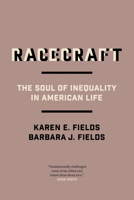 Racecraft: The Soul of Inequality in American Life 1781683131 Book Cover