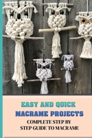Easy And Quick Macrame Projects: Complete Step By Step Guide To Macrame: How To Make Macrame Wall Hanging B09CKF4X3D Book Cover