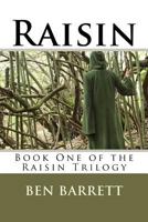 Raisin: Book One of the Raisin Trilogy 1478262575 Book Cover