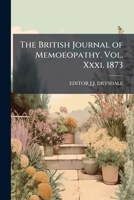 The British Journal of Memoeopathy. Vol. Xxxi. 1873. 1174471093 Book Cover