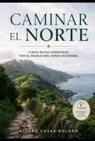 Caminar el norte: Cinco rutas esenciales por el paisaje más verde de España (Spanish Edition) B0GY4FFD5K Book Cover