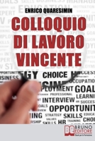 Colloquio di Lavoro Vincente. Tutte le Migliori Strategie per Affrontare Brillantemente un Colloquio di Lavoro e Uscirne Vincente. (Ebook Italiano - Anteprima ... Lavoro e Uscirne Vincente 886174592X Book Cover
