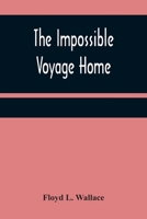 The Impossible Voyage Home Illustrated 9356310343 Book Cover