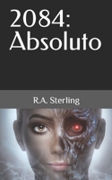 2084: Absoluto B0CGYRBL13 Book Cover