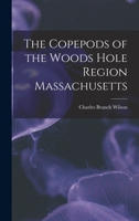 The Copepods of the Woods Hole Region Massachusetts 1016949839 Book Cover