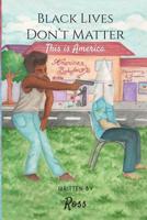 Black Lives Don't Matter, This Is America 172789913X Book Cover