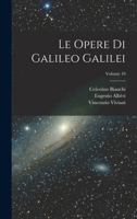 Le Opere Di Galileo Galilei, Volume 10 101803529X Book Cover