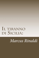 Il tiranno di Sicilia:: Conti Salvatore Rinaldi II 1499518226 Book Cover