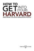 How to Get into Your Harvard: And more college admissions advice 1475087322 Book Cover