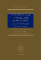 International Investment Arbitration: Substantive Principles (Oxford International Arbitration) 0199676801 Book Cover