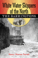 White Water Skippers of the North: The Barringtons 0888396163 Book Cover