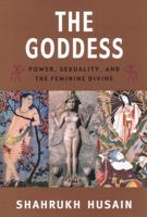 The Goddess: Power, Sexuality, and the Feminine Divine 1900131560 Book Cover