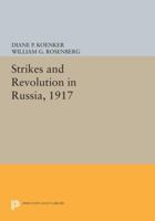 Strikes and Revolution in Russia, 1917 0691055785 Book Cover