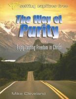 The Way of Purity: Enjoy Lasting Freedom in Christ (Setting Captives Free) 1885904622 Book Cover