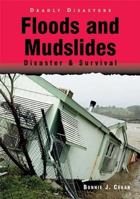 Floods And Mudslides: Disaster & Survival (Deadly Disasters) 0766023893 Book Cover