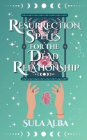 Resurrection Spells for the Dead Relationship B0CG35K7H1 Book Cover