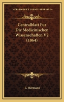 Centralblatt Fur Die Medicinischen Wissenschaften V2 (1864) 1160450633 Book Cover