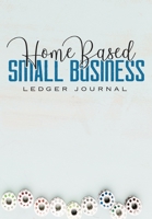 Home Based Small Business Ledger Journal: Business Budget Finance Organizer Ledger for Entrepreneurs 1677952512 Book Cover