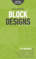 Free-Motion Block Designs: 75+ Designs from Natalia Bonner, Geta Grama, Don Linn, Gina Perkes, Sylvia Pippen, Kathy Sandbach, Jessica Schick, Hari Walner, and Angela Walters! 161745625X Book Cover