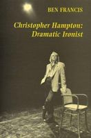 Christopher Hampton: Dramatic Ironist 1872868193 Book Cover